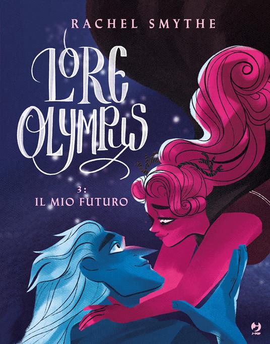 Rachel Smythe Lore olympus. Vol. 3: Il mio futuro